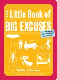 The Little Book of Big Excuses (eBook, ePUB) The Little Book of Big Excuses (eBook, ePUB)