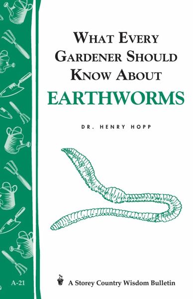 What Every Gardener Should Know About Earthworms (eBook, ePUB) What Every Gardener Should Know About Earthworms (eBook, ePUB)