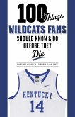100 Things Wildcats Fans Should Know & Do Before They Die (eBook, PDF) 100 Things Wildcats Fans Should Know & Do Before They Die (eBook, PDF)