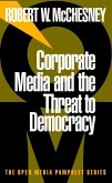 Corporate Media and the Threat to Democracy (eBook, ePUB) Corporate Media and the Threat to Democracy (eBook, ePUB)