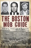 Boston Mob Guide: Hit Men, Hoodlums & Hideouts (eBook, ePUB)