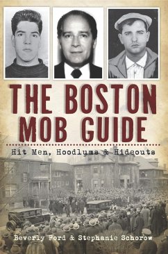 Boston Mob Guide: Hit Men, Hoodlums & Hideouts (eBook, ePUB) - Ford, Beverly