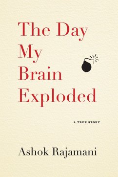 The Day My Brain Exploded (eBook, ePUB) - Rajamani, Ashok