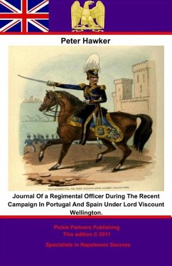 Journal Of a Regimental Officer During The Recent Campaign In Portugal And Spain Under Lord Viscount Wellington. (eBook, ePUB) - Hawker, Peter