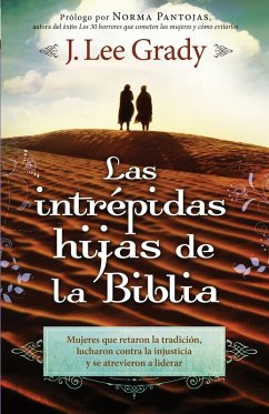 Las Intrepidas Hijas De La Biblia (eBook, ePUB) - Grady, J. Lee