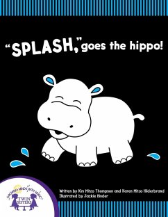 'Splash,' Goes The Hippo! (eBook, PDF) - Hilderbrand, Karen Mitzo; Thompson, Kim Mitzo