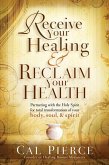 Receive Your Healing and Reclaim Your Health (eBook, ePUB)