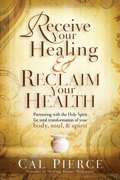 Receive Your Healing and Reclaim Your Health (eBook, ePUB) - Pierce, Cal