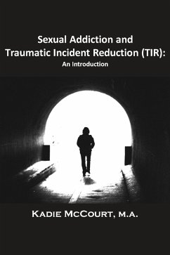 Sexual Addiction and Traumatic Incident Reduction (TIR) (eBook, ePUB)