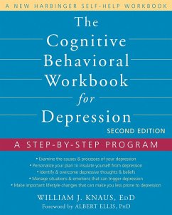 Cognitive Behavioral Workbook for Depression (eBook, ePUB) - Knaus, William J. Cognitive Behavioral Workbook for Depression (eBook, ePUB) - Knaus, William J.