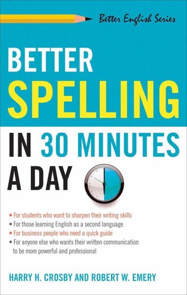 Better Spelling in 30 Minutes a Day (eBook, ePUB) Better Spelling in 30 Minutes a Day (eBook, ePUB)