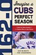 162-0: Imagine a Cubs Perfect Season... - Bild 1