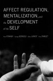 Affect Regulation, Mentalization, and the Development of the Self (eBook, ePUB) Affect Regulation, Mentalization, and the Development of the Self (eBook, ePUB)