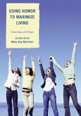 Using Humor to Maximize Living (eBook, ePUB) Using Humor to Maximize Living (eBook, ePUB)