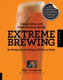 Extreme Brewing, A Deluxe Edition with 14 New Homebrew Recipes (eBook, ePUB)