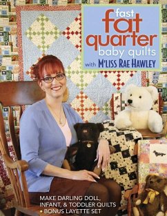 Fast, Fat Quarter Baby Quilts with M'Liss Rae Hawley (eBook, PDF) - Hawley, M'Liss Rae