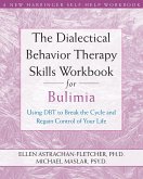 Dialectical Behavior Therapy Skills Workbook for Bulimia (eBook, ePUB)