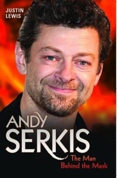 Andy Serkis - The Man Behind the Mask (eBook, ePUB) - Lewis, Justin