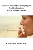 Traumatic Incident Reduction (TIR) and Smoking Cessation (eBook, ePUB)