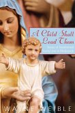 A Child Shall Lead Them: Stories of Transformed Young Lives in Medjugorje (eBook, ePUB)