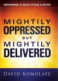 Mightily Oppressed but Mightily Delivered (eBook, ePUB)