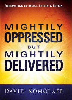 Mightily Oppressed but Mightily Delivered (eBook, ePUB) - Komolafe, David