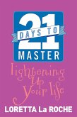 21 Days to Master Lightening Up Your Life (eBook, ePUB) 21 Days to Master Lightening Up Your Life (eBook, ePUB)