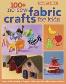 100+ No-Sew Fabric Crafts For Kids (eBook, PDF) 100+ No-Sew Fabric Crafts For Kids (eBook, PDF)