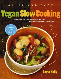 Quick and Easy Vegan Slow Cooking (eBook, ePUB) - Kelly, Carla Quick and Easy Vegan Slow Cooking (eBook, ePUB) - Kelly, Carla