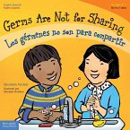 Germs Are Not for Sharing / Los germenes no son para compartir (eBook, PDF) Germs Are Not for Sharing / Los germenes no son para compartir (eBook, PDF)