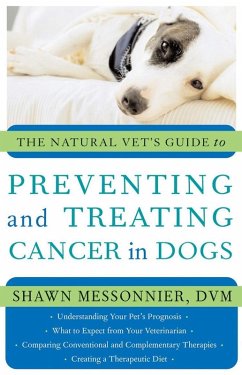 The Natural Vet's Guide to Preventing and Treating Cancer in Dogs (eBook, ePUB) - Shawn Messonnier, Dvm
