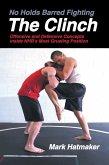 No Holds Barred Fighting: The Clinch (eBook, PDF) No Holds Barred Fighting: The Clinch (eBook, PDF)