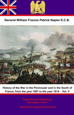History Of The War In The Peninsular And In The South Of France, From The Year 1807 To The Year 1814 - Vol. V (eBook, ePUB) - K. C. B., General William Francis Patrick Napier
