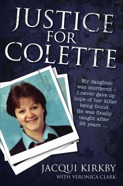 Justice for Colette: My daughter was murdered - I never gave up hope of her killer being found. He was finally caught after 26 years (eBook, ePUB) - Kirby, Jacqui