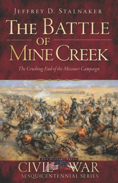 Battle of Mine Creek: The Crushing End of the Missouri Campaign (eBook, ePUB)