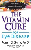 The Vitamin Cure for Eye Disease (eBook, ePUB)