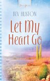 Let My Heart Go (eBook, ePUB) Let My Heart Go (eBook, ePUB)