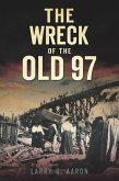 Wreck of the Old 97 (eBook, ePUB)