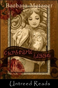 Cupboard Kisses (eBook, ePUB) - Metzger, Barbara
