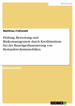 Prüfung, Bewertung und Risikomanagement durch Kreditinstitute bei der Bauträgerfinanzierung von Bestandswohnimmobilien (eBook, PDF) - Frühwald, Matthias