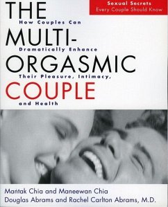 The Multi-Orgasmic Couple (eBook, ePUB) - Chia, Mantak; Abrams, Douglas; Chia, Maneew; Abrams, Rachel Carlton