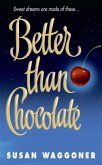 Better Than Chocolate (eBook, ePUB)