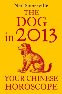 Cover The Dog in 2013: Your Chinese Horoscope (eBook, ePUB)