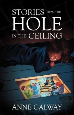Stories from the Hole in the Ceiling (eBook, ePUB) - Galway, Anne