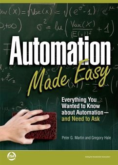 Automation Made Easy: Everything You Wanted to Know about Automation-and Need to Ask (eBook, ePUB) - Martin, Peter G.