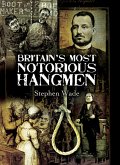 Britain's Most Notorious Hangmen (eBook, ePUB) Britain's Most Notorious Hangmen (eBook, ePUB)