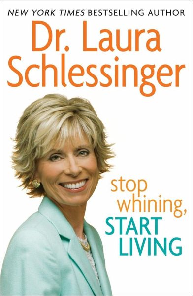 Stop Whining, Start Living (eBook, ePUB) Stop Whining, Start Living (eBook, ePUB)