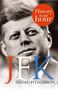 JFK: History in an Hour (eBook, ePUB) - Fitzgibbon, Sinead