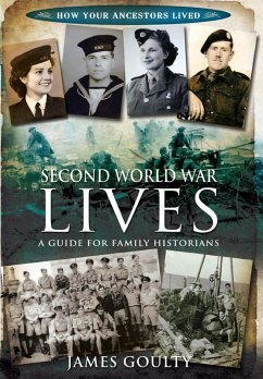 Second World War Lives (eBook, ePUB) - Goulty, James Second World War Lives (eBook, ePUB) - Goulty, James