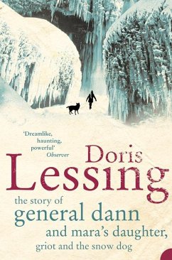 The Story of General Dann and Mara's Daughter, Griot and the Snow Dog (eBook, ePUB) - Lessing, Doris